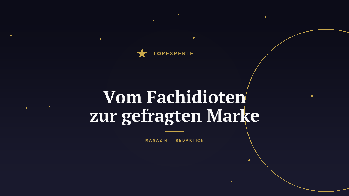 Vom Fachidioten zur gefragten Marke: Der Positionierungs-Code für Experten