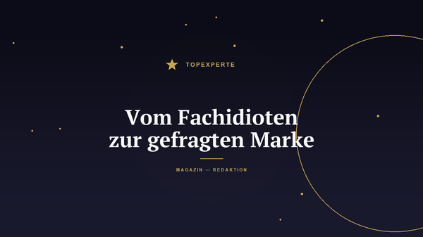 Vom Fachidioten zur gefragten Marke: Der Positionierungs-Code für Experten